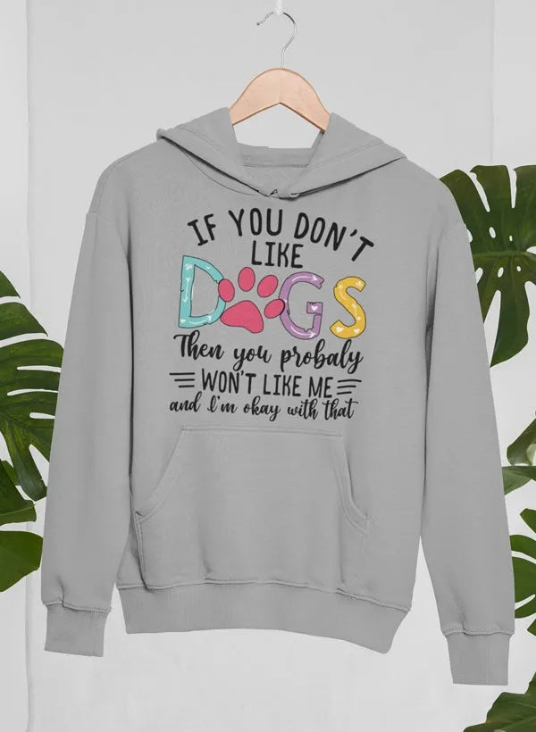 If You Don't Like Dogs custom Hoodie