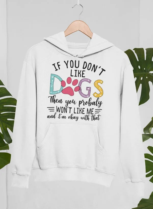 If You Don't Like Dogs custom Hoodie