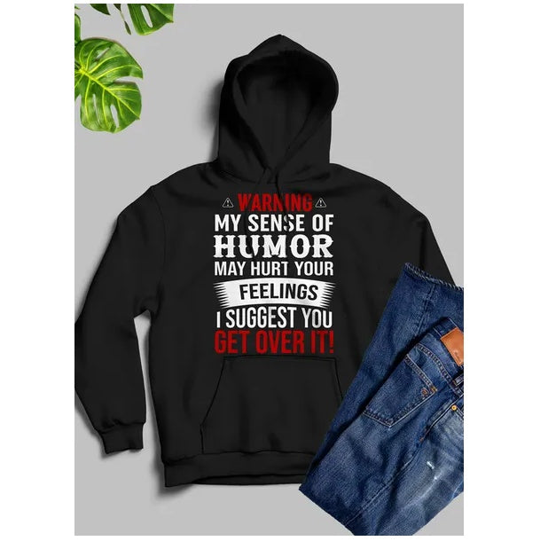 Warning My Sense Of Humor May Hurt Your Feelings custom Hoodie