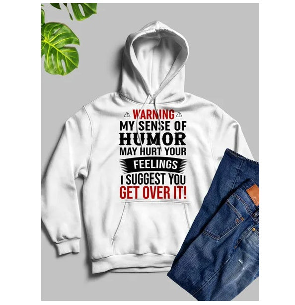 Warning My Sense Of Humor May Hurt Your Feelings custom Hoodie