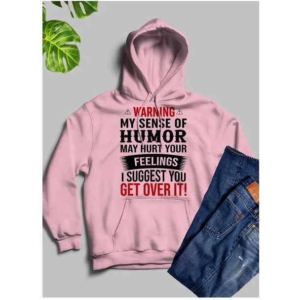 Warning My Sense Of Humor May Hurt Your Feelings custom Hoodie