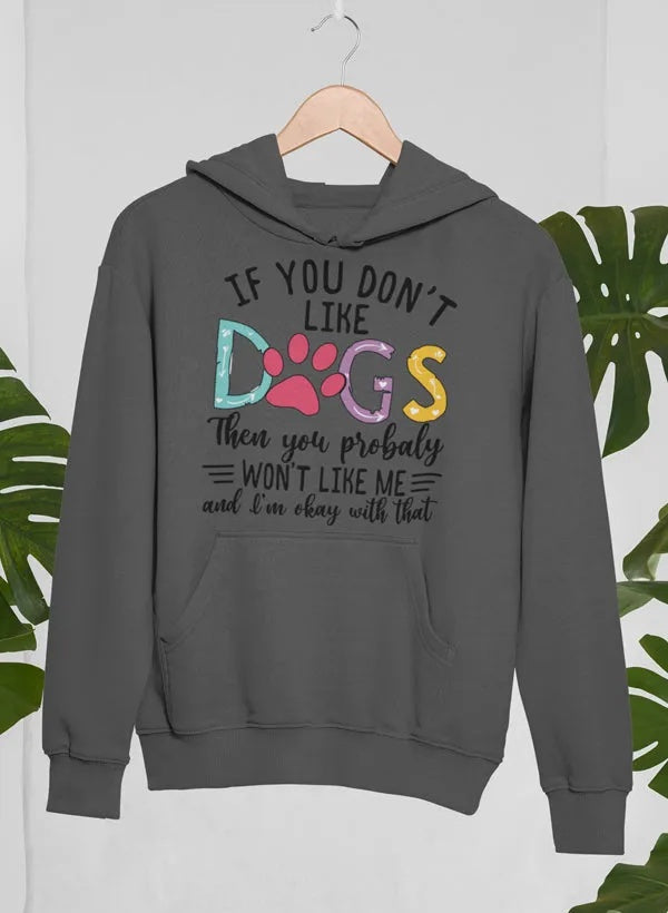 If You Don't Like Dogs custom Hoodie